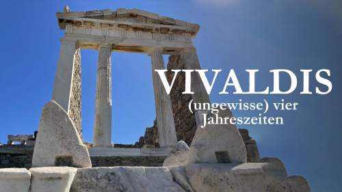 Vivaldi: (Ungewisse) Vier Jahreszeiten: Insel Delos, Griechenland
