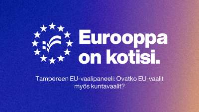 	 Tampereen EU-vaalipaneeli: Ovatko EU-vaalit myös kuntavaalit?