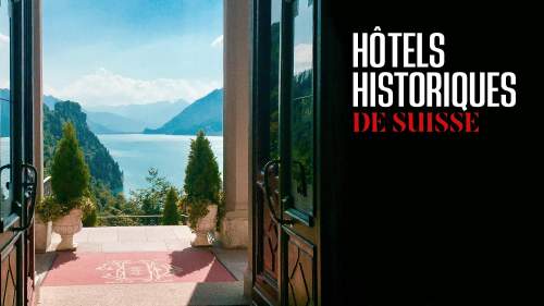 Les hôtels historiques de Suisse