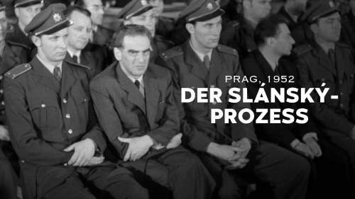Prag, 1952: Der Slánský-Prozess