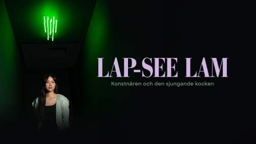 Lap-See Lam: konstnären och den sjungande kocken